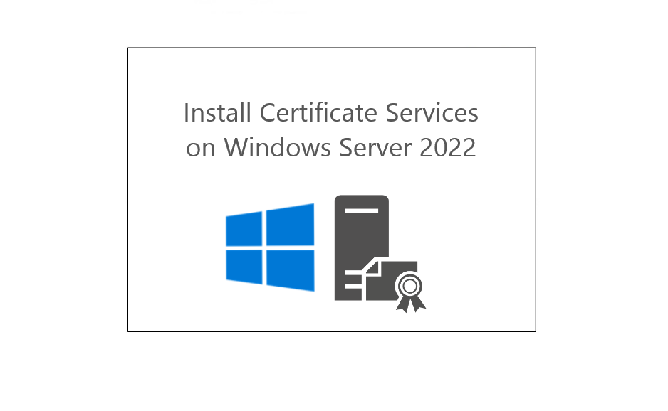 Install Certificate Services on Windows Server 2022