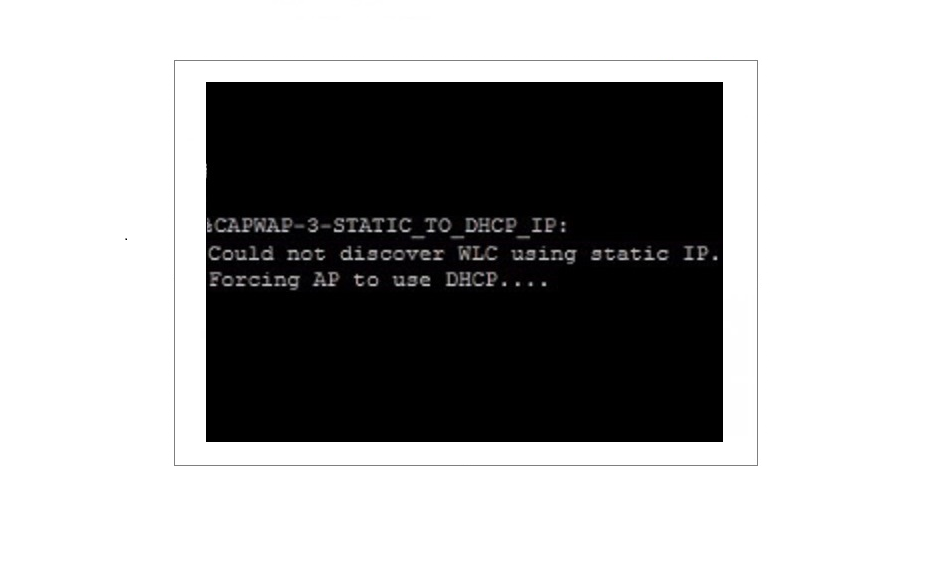 Cisco 2600 Series AP – LAP to AAP Conversion “Could not discover WLC using static IP. Forcing AP to use DHCP”